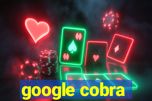 google cobra